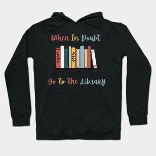 When In Doubt Go To The Library Hoodie